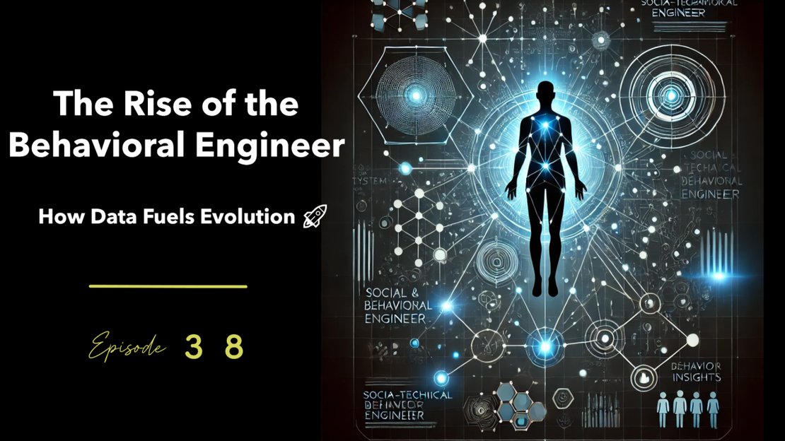 EP38 – The Rise of the Behavioral Engineer: How Data Fuels Evolution 🚀