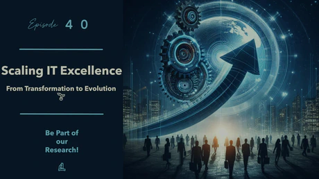 EP40 – Scaling IT Excellence: From Transformation to Evolution 🌱 – Be Part of our Research!