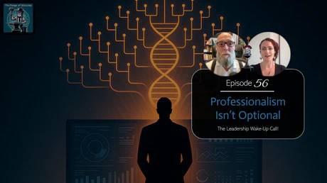 🎙️EP 56 - Professionalism Isn’t Optional: How Human-Centered Leadership Powers Elite Growth