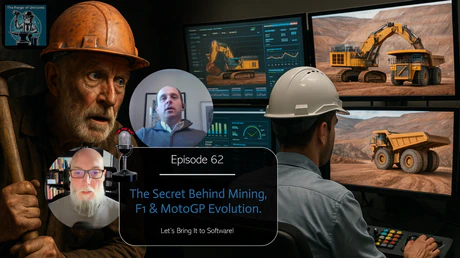 🎙️ EP62 - The Secret Behind Mining ⛏️, F1 🏎️ & MotoGP 🏍️ Evolution. Let’s Bring It to Software!