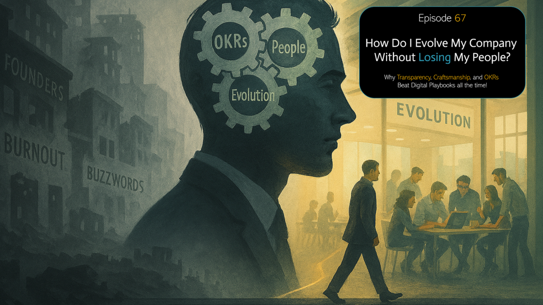 🎙️ EP67 - How Do I Evolve My Company Without Losing My People?
