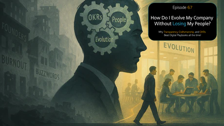 🎙️ EP67 - How Do I Evolve My Company Without Losing My People?