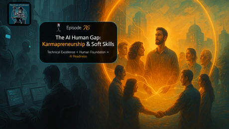 📰 EP76 - The AI Human Gap: Karmapreneurship & Soft Skills