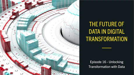 EP16 - The Future of Data in Digital Transformation