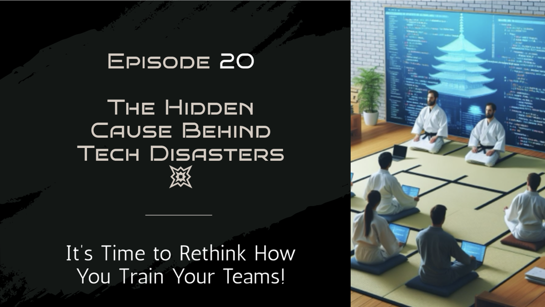 EP20 - The Hidden Cause Behind Tech Disasters 💥: It’s Time to Rethink How You Train Your Teams!