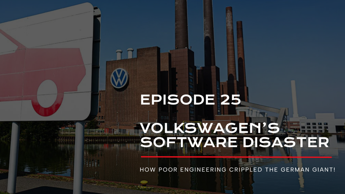 EP 25 - Volkswagen’s €20 Billion Software Disaster: How Poor Engineering Crippled the German Giant!